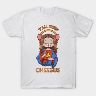 Y'all need Cheesus T-Shirt